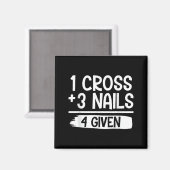 1 Cross + 3 Nails = 4 Given Tee _ Christian - Fait Magneet (Voorkant / Achterkant)