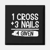 1 Cross + 3 Nails = 4 Given Tee _ Christian - Fait Magneet (Voorkant)
