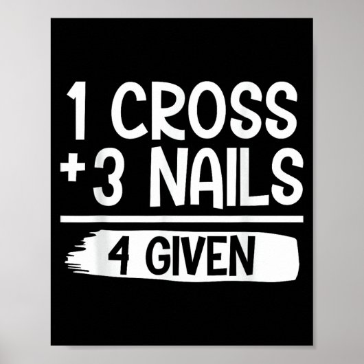 1 Cross + 3 Nails = 4 Given Tee _ Christian - Fait Poster (Voorkant)