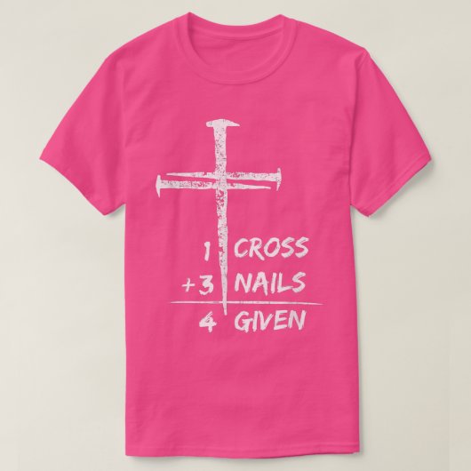 1 Cross 3 Nails Forgiven Christian Easter Gift 2 T-shirt (Design voorkant)