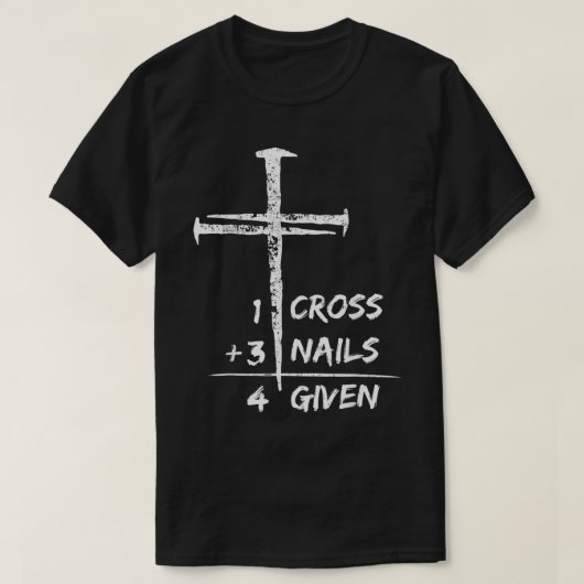 1 Cross 3 Nails Forgiven Christian Easter Gift T-shirt (Design voorkant)