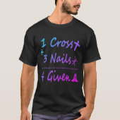 1 Cross 3 Nails Forgiven Christian Quote Gift T-shirt (Voorkant)