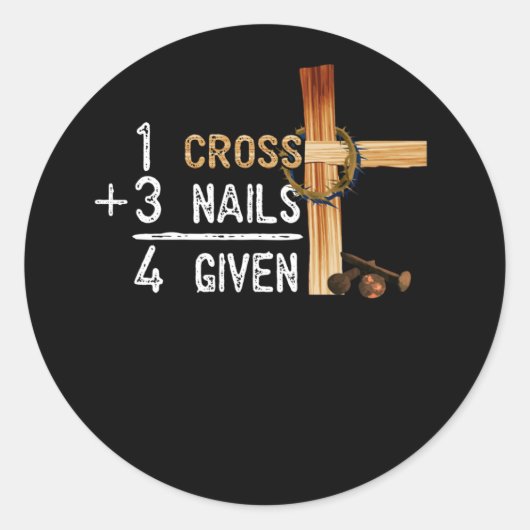 1 Cross Plus 3 Nails Equal 4 Given Faithcross Ronde Sticker (Voorkant)