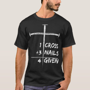 1 dwars 3 nagels verstuurd 4 Gegeven Christelijke  T-shirt