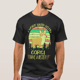 1 Ik werk hard zodat mijn corgi een beter leven ka T-shirt