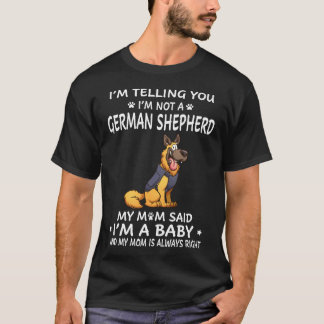 1 Ik zeg je dat ik geen Duitse herder ben Mijn moe T-shirt