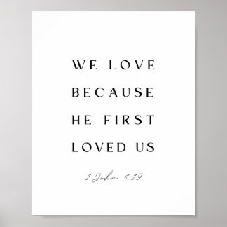 1 Johannes 4:19 Wij hebben lief, omdat Hij ons eer Poster