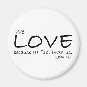 1 John 4:19 Magnet