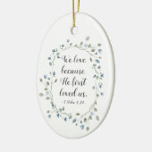 1 John 4:19 We love beerce He first loved us Keramisch Ornament (Links)