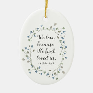 1 John 4:19 We love beerce He first loved us Keramisch Ornament