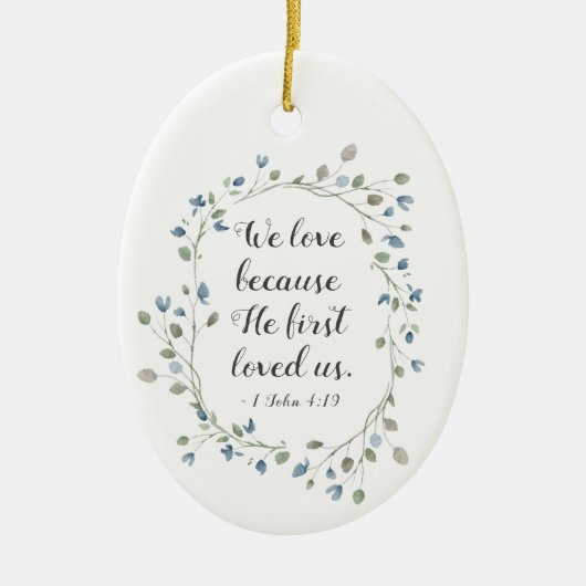1 John 4:19 We love beerce He first loved us Keramisch Ornament (Voorkant)