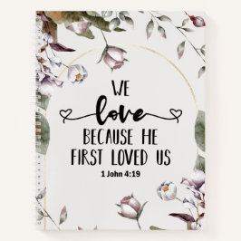 1 John 4:19 We love beerce He first loved us Notitieboek