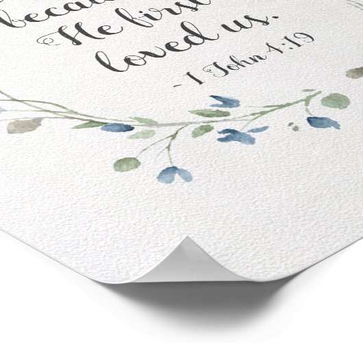 1 John 4:19 We love beerce He first loved us Poster (Hoek)