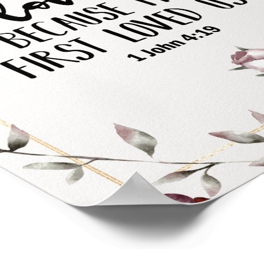 1 John 4:19 We love beerce He first loved us Poster (Hoek)