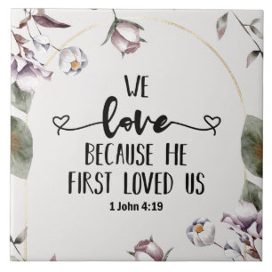 1 John 4:19 We love beerce He first loved us Tegeltje