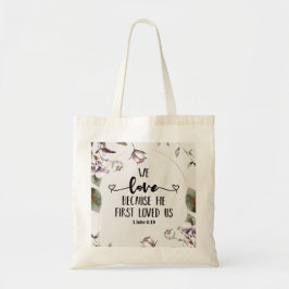 1 John 4:19 We love beerce He first loved us Tote Bag