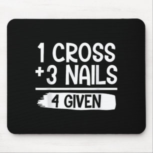 1 Kruis + 3 Spijkers = 4 Gegeven Tee _ Christelijk Muismat