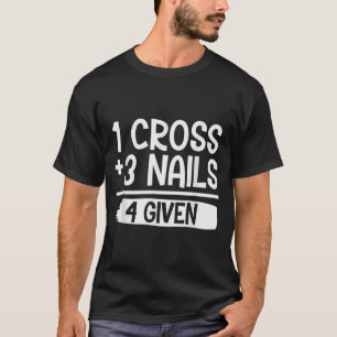 1 Kruis + 3 Spijkers = 4 Given Tee _ Christelijk - T-shirt