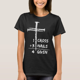 1 kruis 3 spijkers vergeven christelijk paasgesche t-shirt