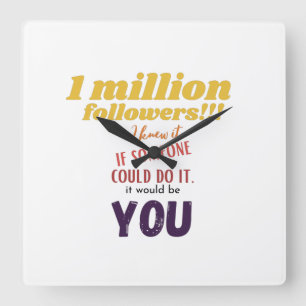 1 miljoen volgers. Ik wist het, als iemand het kon Vierkante Klok