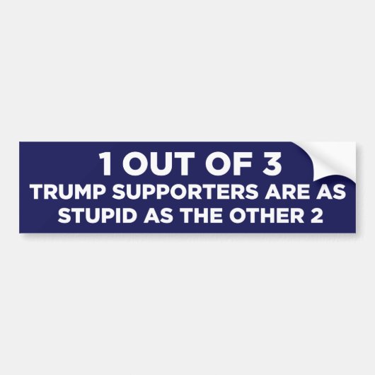 1 op de 3 Trump-aanhangers zijn stoute anti-trump Bumpersticker (Voorkant)