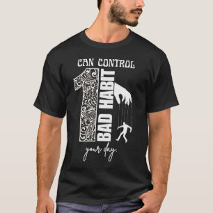 1 Slecht Gewoonte Kan Je Dag Bepalen Motiverend T-shirt