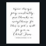 1 Thessaliërs 5:16-18 Poster<br><div class="desc">Altijd,  voortdurend bidden,  Bedankt in alles geven; want dit is Gods wil voor jou in Jezus. -1 Thessaliërs 5:16-18</div>