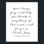 1 Thessaliërs 5:16-18 Poster<br><div class="desc">Altijd,  voortdurend bidden,  Bedankt in alles geven; want dit is Gods wil voor jou in Jezus. -1 Thessaliërs 5:16-18</div>