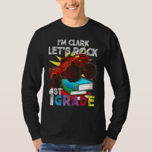 1e Grader Monster Truck I m Clark Let s Rock Firs T-shirt
