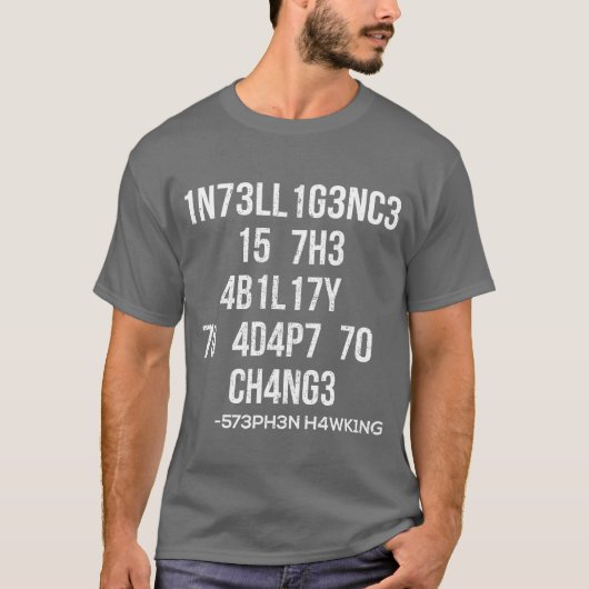 1n73ll1g3nc3 15 7h3 4b1l17y 70 4d4p7 70 ch4ng3 vin t-shirt (Voorkant)