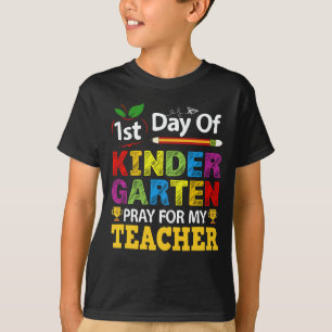 1st Day of Kindergarten Pray For My Teacher T-shirt