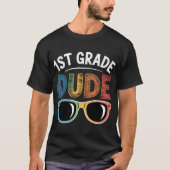 1st Grade Dude Backo School First Grade student gi T-shirt (Voorkant)