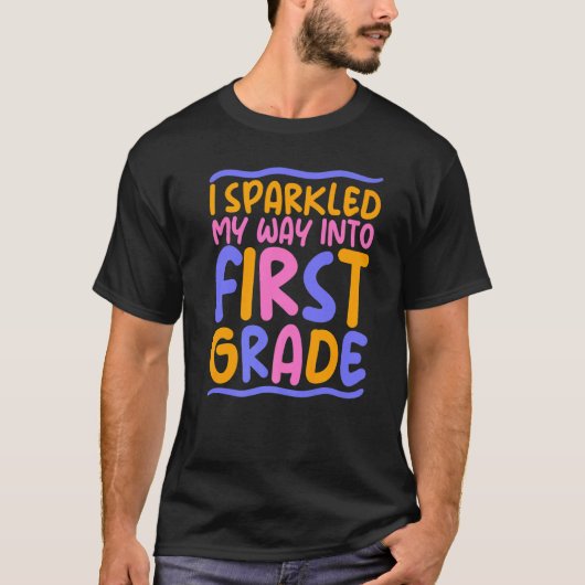 1st Grade i sparkled my way into first Grade Enrol T-shirt (Voorkant)