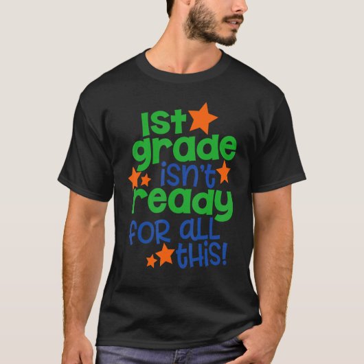 1st Grade Isn't Ready For All This Back To Schoo T-shirt (Voorkant)