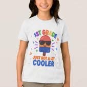1st Grade Just Got A Lot Cooler T-Shirt (Voorkant)