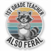 1st Grade Teacher Also Feral | Funny Custom-Cut Sticker (Voorkant)