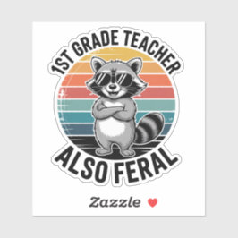 1st Grade Teacher Also Feral | Funny Custom-Cut Sticker