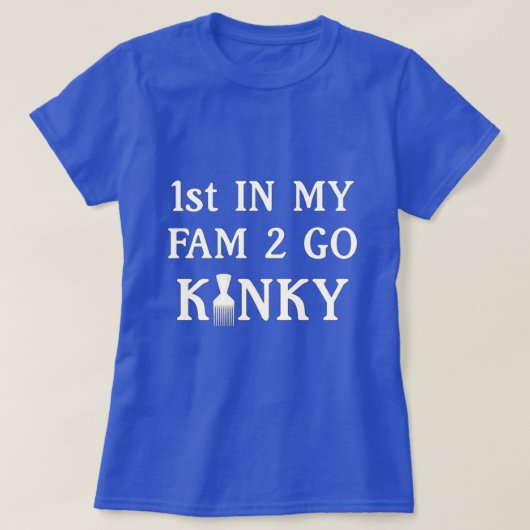 1ste in mijn team om Kinky T-Shirt te gaan (Design voorkant)