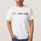 1v1 me m8 t-shirt (Voorkant)