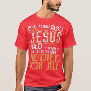 2000 jaar geleden beëindigde Jezus het debatChrist T-shirt