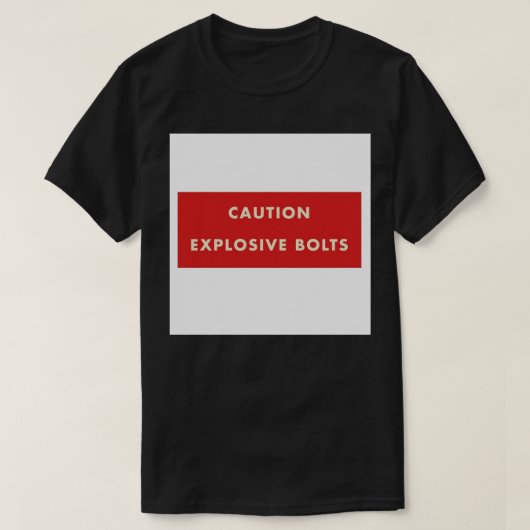 2001 A Space Odyssey - Caution Explosive Bolts ACR T-shirt (Design voorkant)