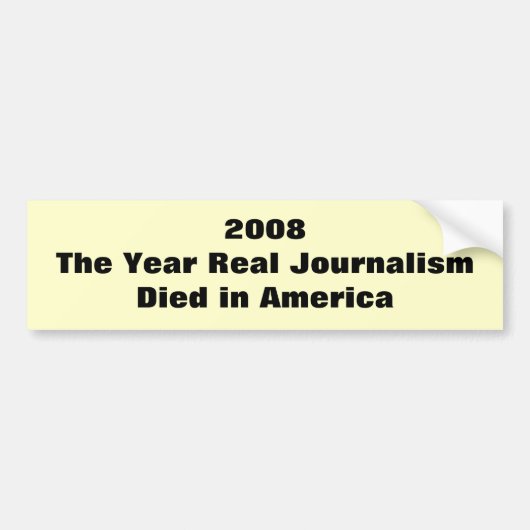 2008Echte journalistiek in Amerika Bumpersticker (Voorkant)