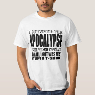2012 Apocalypse Survivor Ik kreeg alleen een T-shi T-shirt