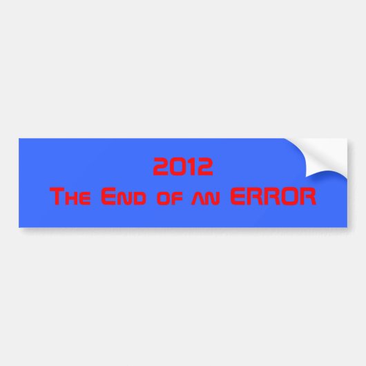 2012Het einde van een FOUT Bumpersticker (Voorkant)