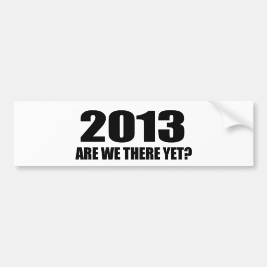 2013, ZIJN WE ER NOG? BUMPERSTICKER (Voorkant)