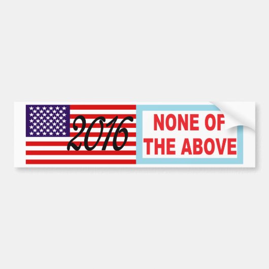 2016 GEEN VAN DE BOVENSTAANDE Bumpersticker VAN DE (Voorkant)