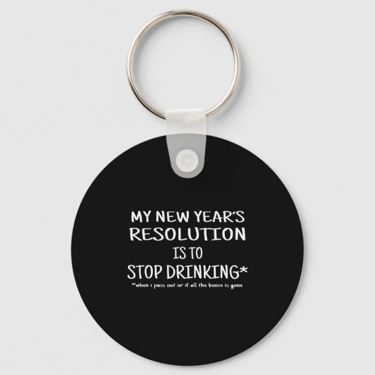 2018 Resolution Stop Drinking Funny New Year's Eve Sleutelhanger (Voorkant)