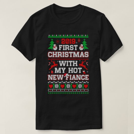 2019 Eerste Kerstmis met mijn hot-New Fiance Ugly T-shirt (Design voorkant)