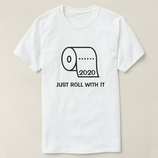 2020 Gewoon rollen met toiletpapier T-shirt (Design voorkant)