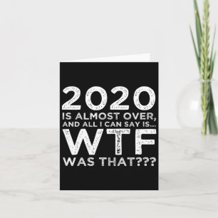 2020 Is Almost Over Wtf Was Dat_ Grappige Nieuwjaa Kaart
